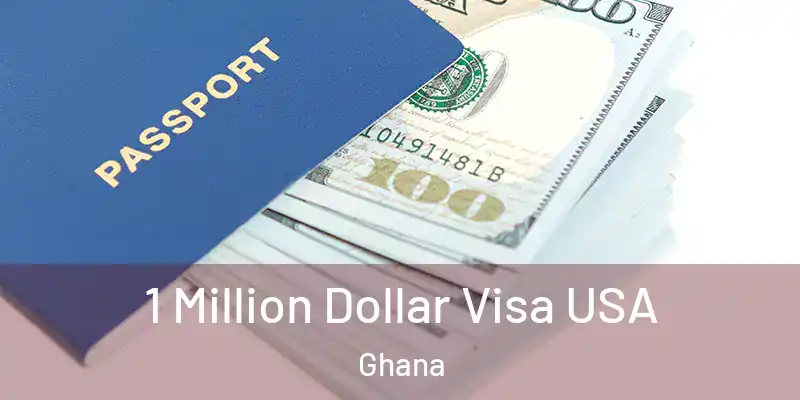  1 Million Dollar Visa USA Ghana