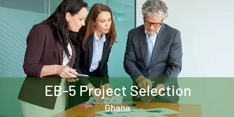  EB-5 Project Selection Ghana