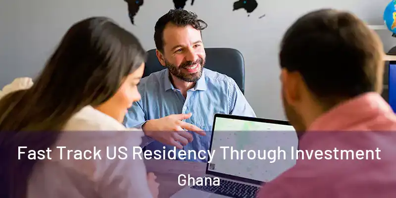 Fast Track US Residency Through Investment Ghana