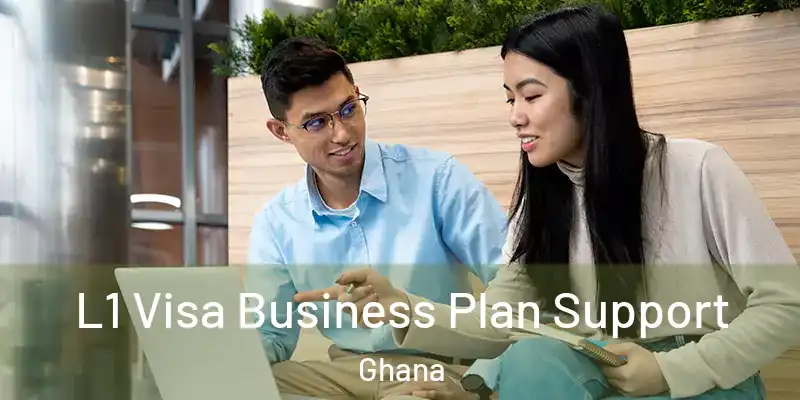  L1 Visa Business Plan Support Ghana