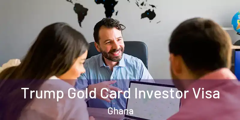  Trump Gold Card Investor Visa Ghana